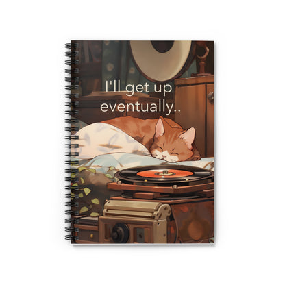 I'll get up eventually...Spiral Notebook - Ruled Line