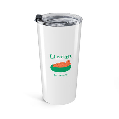 I'd rather be napping 20oz Tumbler