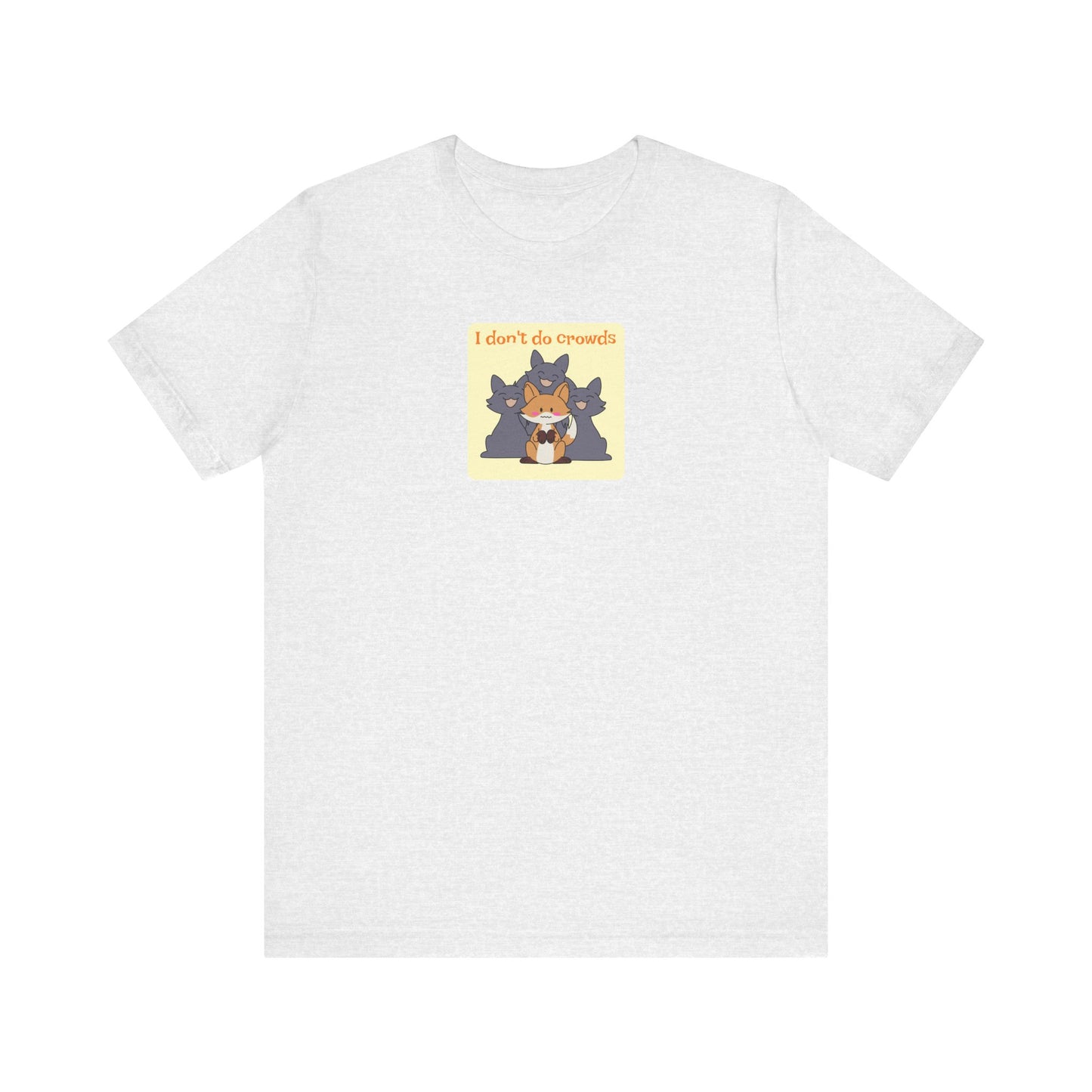 I don't do crowds Unisex Jersey Short Sleeve Tee