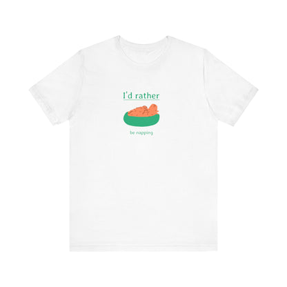 I'd rather be napping Unisex Jersey Short Sleeve Tee