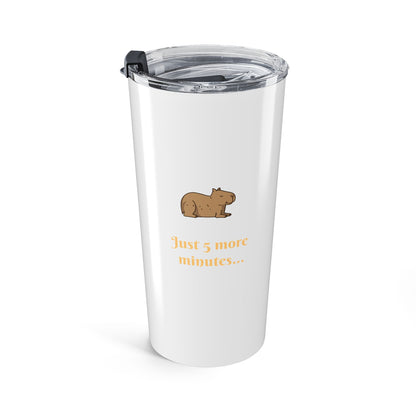 Just 5 more minutes 20oz tumbler
