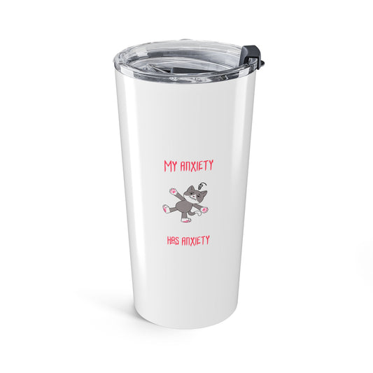 My anxiety has anxiety 20oz tumbler