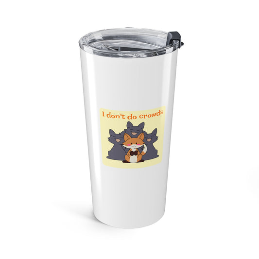 I don't do crowds 20oz tumbler