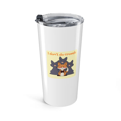 I don't do crowds 20oz tumbler